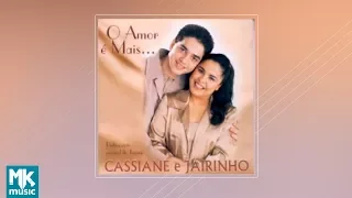 Cassiane e Jairinho - O Amor É Mais (CD COMPLETO)