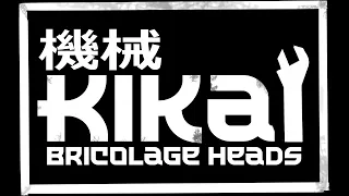 KIKAI - Bricolage Heads: Close the box