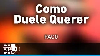 Como Duele Querer, Paco De América - Audio