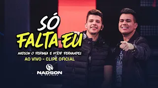 Nadson O Ferinha e Vitor Fernandes - Só Falta Eu (Clipe Oficial)