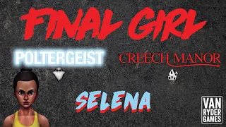 Final Girl - Selena vs The Poltergeist at Creech Manor
