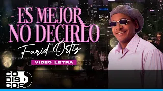 Es Mejor No Decirlo, Farid Ortiz - Video Letra