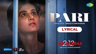 Pari | Lyrical Video | Taapsee Pannu | Do Baaraa | Neeti Mohan | Anurag Kashyap | Gaurav Chatterji