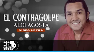 El Contragolpe, Alci Acosta - Video Letra