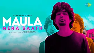 Maula Mera Saath | Avishek Dasgupta ft. Winterchild | Saregama Fresh | IndieMusic 2022 |