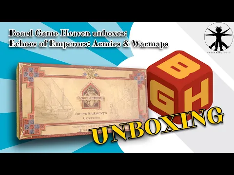 Board Game Heaven Unboxing 269: Echoes of Emperors: Armies & Warmaps Expansion