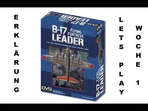 B -17 Flying Fortress Leader Spielerklärung mit Lets Play der ersten Woche