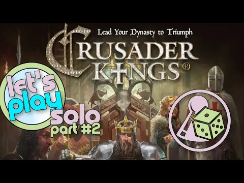 Let's play Crusader Kings (Boardgame) solo - Part 2
