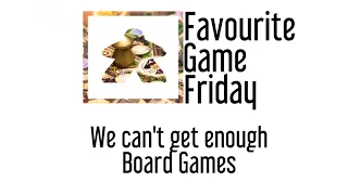 Favourite Game Friday - We Can't Get Enough