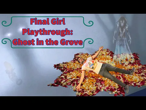 Final Girl playthrough -- Ghost in the Grove