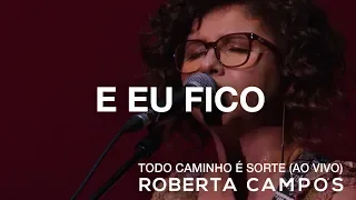 Roberta Campos - E Eu Fico (Ao Vivo) (DVD)