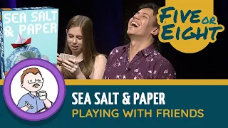 Five or Eight play Sea Salt & Paper