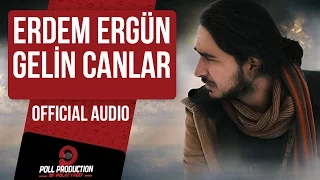 Erdem Ergün - Gelin Canlar (Official Audio )