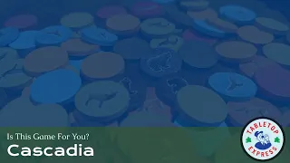 Is This Game For You - Cascadia