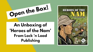 Open the Box! Lock 'n Load Publishing's 'Heroes of the Nam' Unboxing.