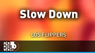 Slow Down, Los Flippers - Audio