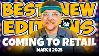 Best New Edition Board Games Coming to Retail, March, 2025