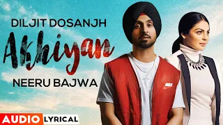 Akhiyan (Audio Lyrical) | Diljit Dosanjh | Neeru Bajwa | Amber Vashisht | Priyanka RJ | New Song2020