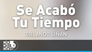Se Acabó Tu Tiempo, Orlando Liñan y Mirito Castro - Audio