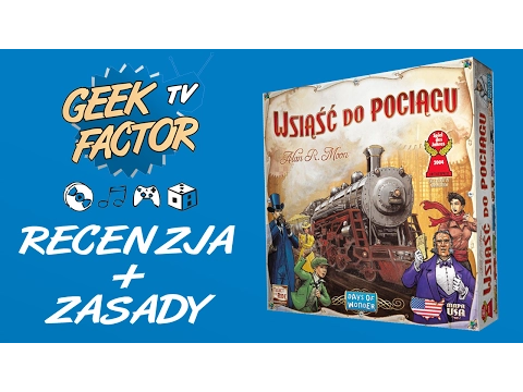 [ODC 325] Recenzja i zasady gry WSIĄŚĆ DO POCIĄGU