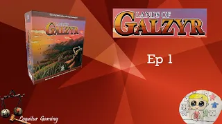 Ep 1 - Lands of Galzyr