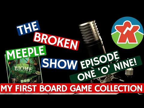 Broken Meeple Podcast - Episode 109 - My First Board Game Collection