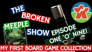 Broken Meeple Podcast - Episode 109 - My First Board Game Collection