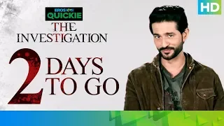 The Investigation - 02 Days To Go | Eros Now Quickie