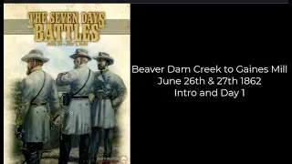The Seven Days Battles - Beaver Dam Creek and Gaines Mills - Intro and June 26 turn