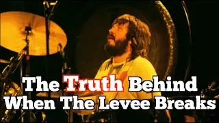 The TRUTH Behind Led Zeppelin: When The Levee Breaks