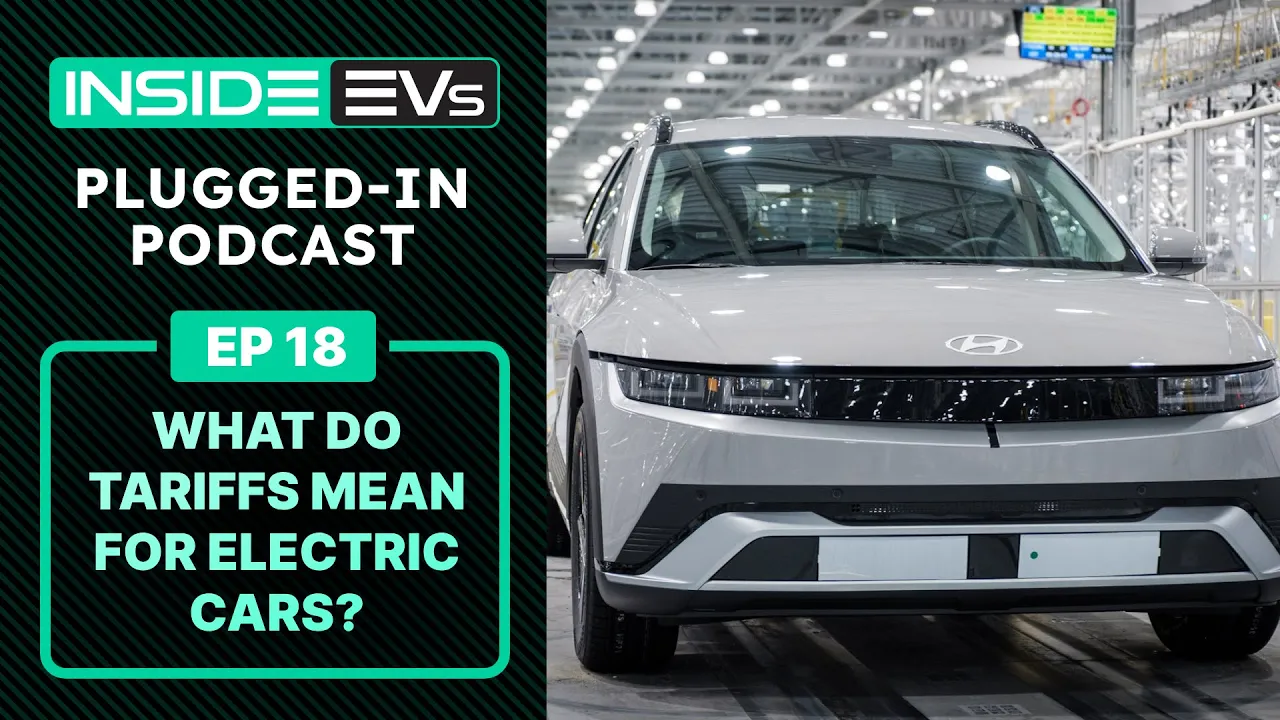 What Do Tariffs Mean for Electric Cars? + Winners/Losers in the EV Market | InsideEVs Podcast Ep 18