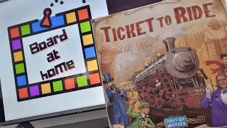 Board At Home Plays: Ticket To Ride