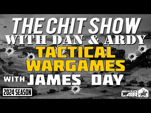 THE CHIT SHOW | Tactical Wargames with James Day