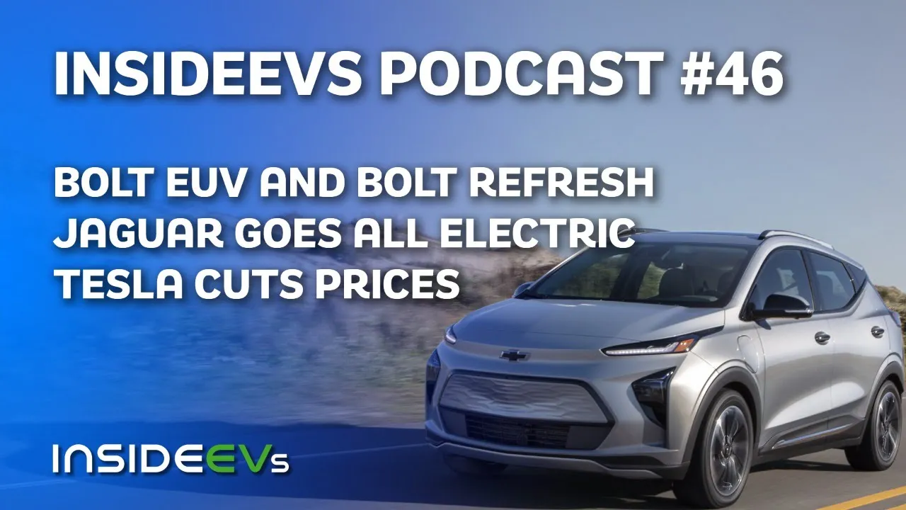 Bolt EUV and Bolt Refresh, Jaguar Goes All Electric and Tesla Cuts Prices