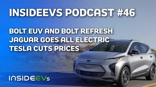 Bolt EUV and Bolt Refresh, Jaguar Goes All Electric and Tesla Cuts Prices
