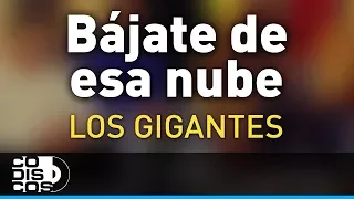 Bájate De Esa Nube, Los Gigantes Del Vallenato - Audio