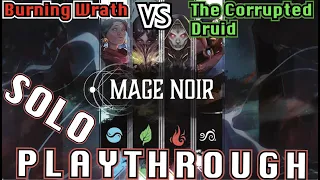 Mage Noir - SOLO Playthrough - Burning Wrath vs The Corrupted Druid (Easy)