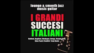 Italian Songs : Lounge and Smooth Jazz Guitar Music ( Background Instrumental Music )
