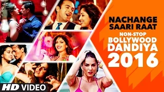Exclusive : Nachange Saari Raat Non Stop Bollywood Dandiya 2016 (Full Video) | T-Series