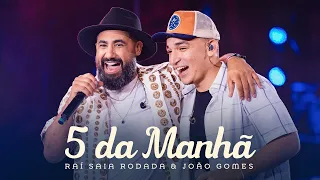 Raí Saia Rodada, João Gomes - 5 da Manhã (Clipe Oficial)