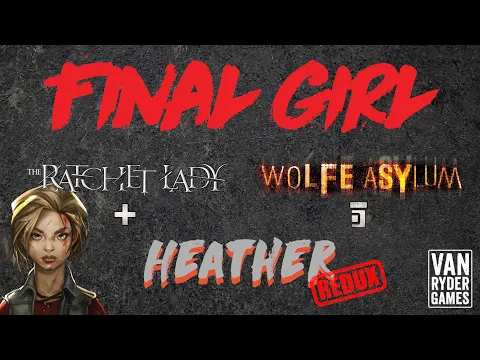 Final Girl - REDUX - Heather vs The Ratchet Lady at Wolfe Asylum
