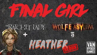 Final Girl - REDUX - Heather vs The Ratchet Lady at Wolfe Asylum
