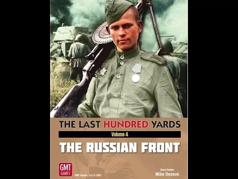 The Last Hundred Yards Vol. IV: The Russian Front (GMT) - Unboxing and Overview