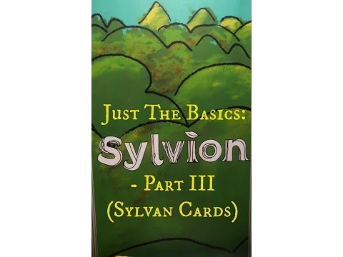 Just the Basics: Sylvion - Part III (Sylvan Cards)