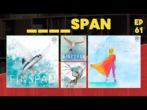 Ep 61 - Finspan - Wyrmspan - Wingspan - Playing Games Even if You Don't Like Them