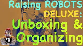 Raising Robots Deluxe Edition: Unboxing & organizing