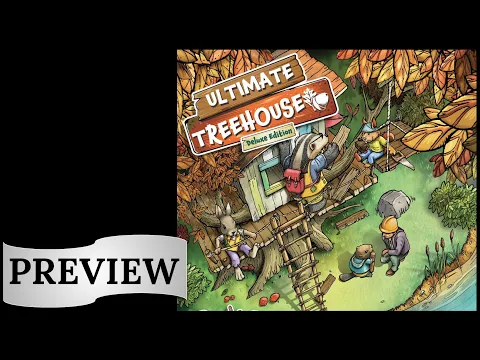 Ultimate Treehouse: Deluxe Edition - Gen Con 2023 Preview