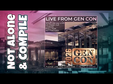 We are Not Alone at #gencon Plus the new Compile!!!