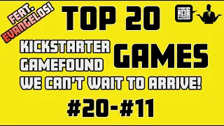 TOP 20 [#20-#11] - Most Anticipated Kickstarter / Gamefound Games! Feat Evangelos!