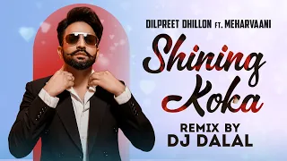 Shining Koka (Official Remix) | Dilpreet Dhillon Ft Meharvaani | Desi Crew | DJ Dalal London
